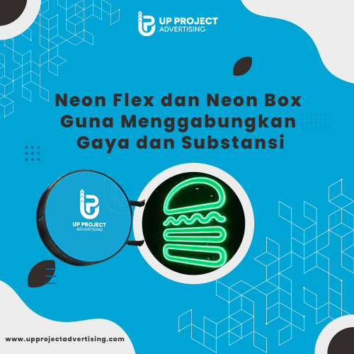 Neon Flex dan Neon Box Guna Menggabungkan Gaya dan Substansi